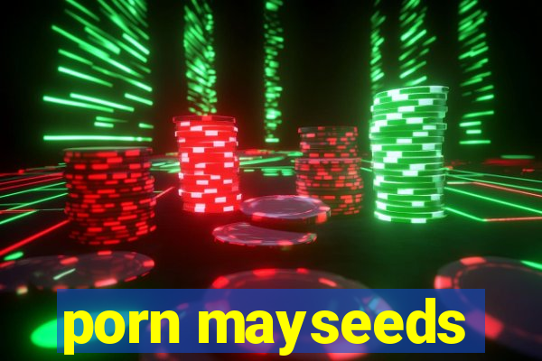 porn mayseeds